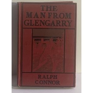 The Man From Glengarry By Ralph Connor Copyright 1901 Special Edition